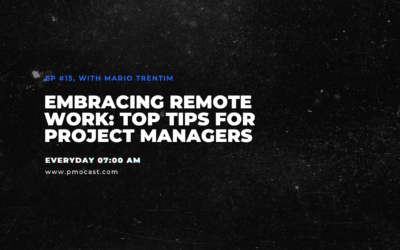Embracing Remote Work: Top Tips for Project Managers | Ep. #015