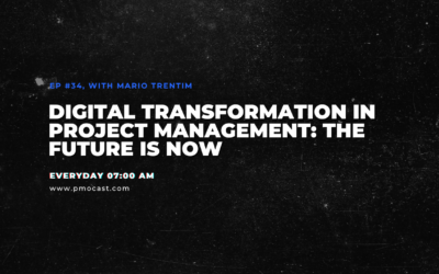 Digital Transformation in Project Management: The Future is Now | Ep. #034