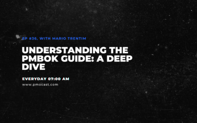 Understanding the PMBOK Guide: A Deep Dive | Ep. #036
