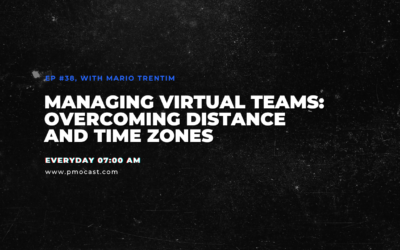 Managing Virtual Teams: Overcoming Distance and Time Zones | Ep. #038