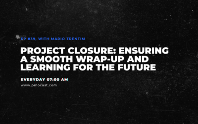 Project Closure: Ensuring a Smooth Wrap-up and Learning for the Future | Ep. #039