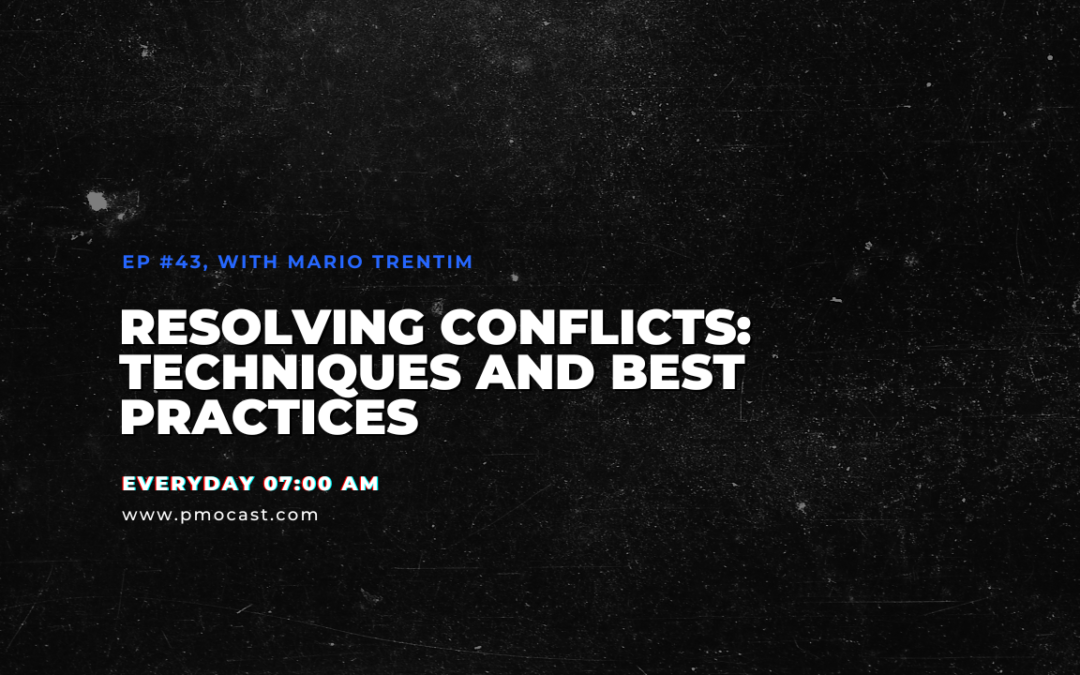 Resolving Conflicts: Techniques and Best Practices | Ep. #043