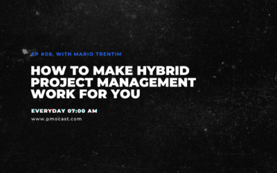 How to Make Hybrid Project Management Work for You | Ep. #008
