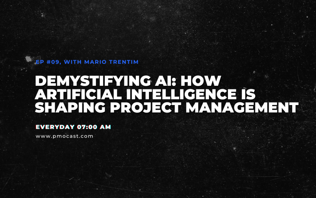 Demystifying AI: How Artificial Intelligence is Shaping Project Management | Ep. #009